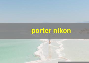 porter nikon